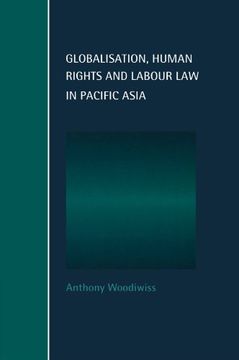 portada Globalisation, Human Rights and Labour law in Pacific Asia (Cambridge Studies in law and Society) (en Inglés)