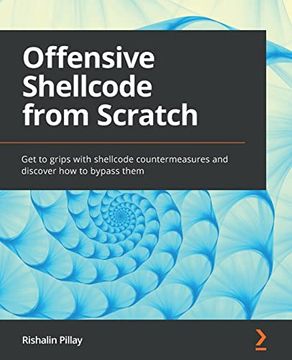 portada Offensive Shellcode from Scratch: Get to grips with shellcode countermeasures and discover how to bypass them (en Inglés)