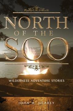 portada North of the Soo: Wilderness Adventure Stories (in English)