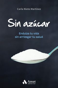 portada Sin Azucar Endulza tu Vida sin Arriesgar tu Salud (in Spanish)