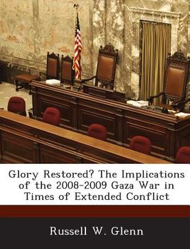 portada Glory Restored? the Implications of the 2008-2009 Gaza War in Times of Extended Conflict (in English)