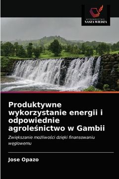 portada Produktywne wykorzystanie energii i odpowiednie agroleśnictwo w Gambii (in Polaco)