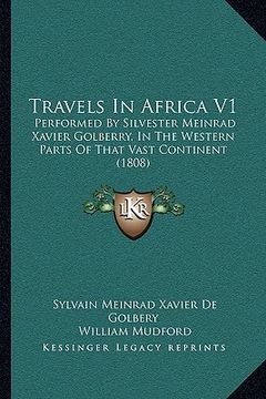 portada travels in africa v1: performed by silvester meinrad xavier golberry, in the westeperformed by silvester meinrad xavier golberry, in the wes