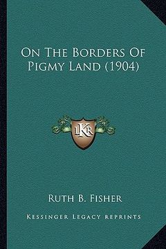portada on the borders of pigmy land (1904) (en Inglés)