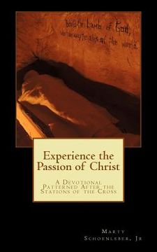 portada Experience the Passion of Christ: A Devotion Patterened on the Stations of the Cross
