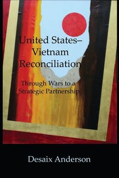 portada United States-Vietnam Reconciliation: Through Wars to a Strategic Partnership (en Inglés)