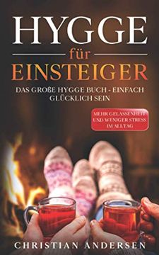 portada Hygge für Einsteiger: Das Große Hygge Buch - Einfach Glücklich Sein - Mehr Gelassenheit und Weniger Stress im Alltag (en Alemán)
