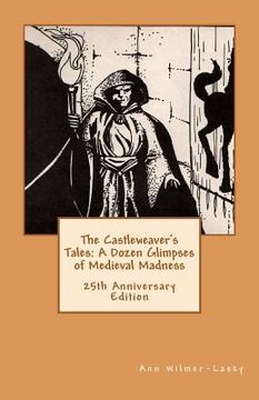 portada the castleweaver's tales: a dozen glimpses of medieval madness
