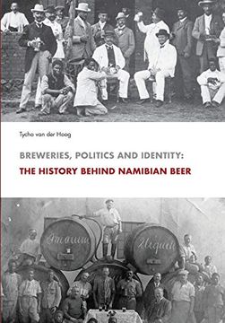 portada Breweries, Politics and Identity: The History Behind Namibia's Beer (en Inglés)