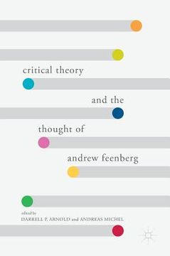 portada Critical Theory and the Thought of Andrew Feenberg