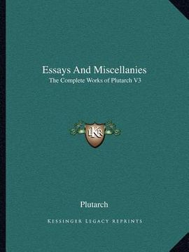portada essays and miscellanies: the complete works of plutarch v3 (in English)