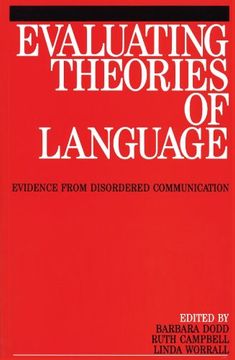 portada Evaluating Theories of Language: Evidence From Disordered Communication (Exc Business and Economy (Whurr)) (en Inglés)