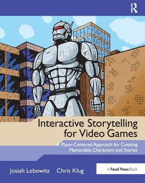 portada Interactive Storytelling for Video Games: A Player-Centered Approach to Creating Memorable Characters and Stories (in English)