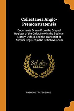 portada Collectanea Anglo-Premonstratensia: Documents Drawn From the Original Register of the Order, now in the Bodleian Library, Oxford, and the Transcript of Another Register in the British Museum (en Inglés)