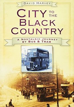 portada City To The Black Country: A Nostalgic Journey by Bus and Tram