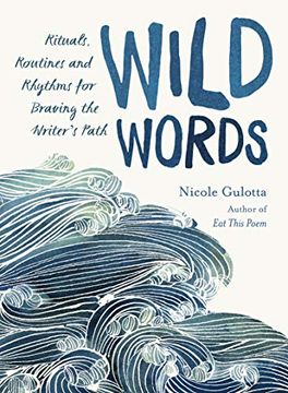 portada Wild Words: Rituals, Routines, and Rhythms for Braving the Writer's Path (in English)