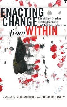 portada Enacting Change from Within: Disability Studies Meets Teaching and Teacher Education (en Inglés)