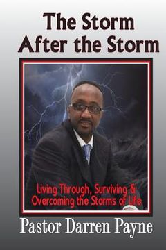 portada The Storm After The Storm: Living through, Surviving and Overcoming the storms of Life! (en Inglés)