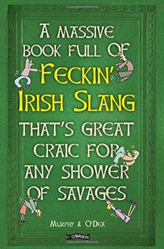 portada A Massive Book Full of FECKIN' IRISH SLANG that's Great Craic for Any Shower of Savages (The Feckin' Collection)