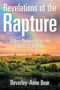 portada Revelations of the Rapture: A New Perspective on the Rapture of the Bible (en Inglés)