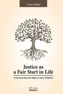 portada Justice as a Fair Start in Life: Understanding the Right to Have Children (en Inglés)