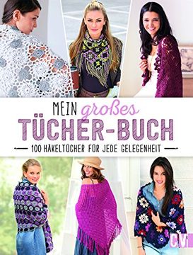 portada Mein Großes Tücher-Buch: 100 Häkeltücher für Jede Gelegenheit (en Alemán)
