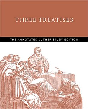 portada Three Treatises: The Annotated Luther Study Edition (en Inglés)