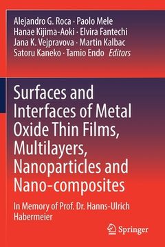 portada Surfaces and Interfaces of Metal Oxide Thin Films, Multilayers, Nanoparticles and Nano-Composites: In Memory of Prof. Dr. Hanns-Ulrich Habermeier (en Inglés)