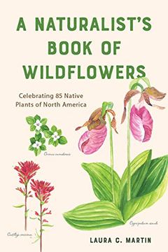 portada A Naturalist'S Book of Wildflowers: Celebrating 85 Native Plants in North America (en Inglés)