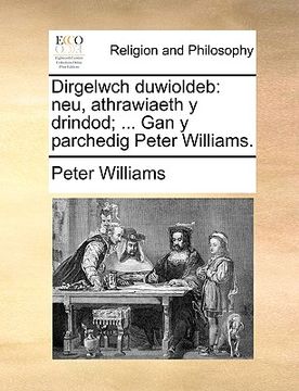 portada Dirgelwch Duwioldeb: Neu, Athrawiaeth Y Drindod; ... Gan Y Parchedig Peter Williams.
