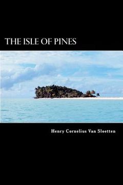 portada The Isle of Pines: A Late Discovery of a Fourth Island near Terra Australis Incognita (en Inglés)