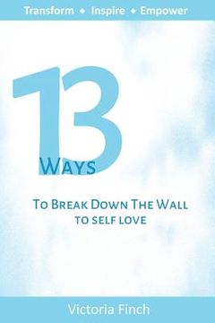 portada 13 Ways to Break Down the Wall to Self Love (en Inglés)