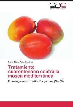 portada Tratamiento cuarentenario contra la mosca mediterránea: En mangos con irradiación gamma (Co-60)