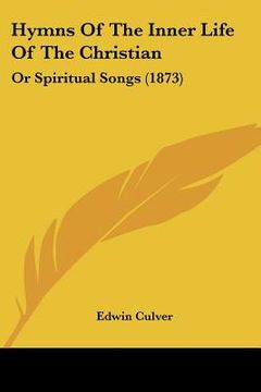 portada hymns of the inner life of the christian: or spiritual songs (1873) (en Inglés)