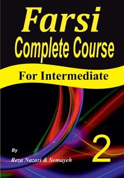 portada Farsi Complete Course: A Step-By-Step Guide and a new Easy-To-Learn Format (Intermediate) (in English)