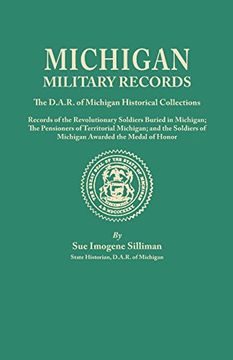 portada Michigan Military Records. the D.A.R. of Michigan Historical Collections; Records of the Revolutionary Soldiers Buried in Michigan; The Pensioners of