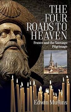portada The Four Roads to Heaven: France and the Santiago Pilgrimage (en Inglés)
