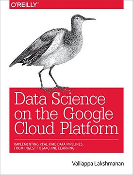 portada Data Science on the Google Cloud Platform: Implementing End-To-End Real-Time Data Pipelines: From Ingest to Machine Learning (in English)