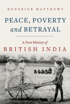 portada Peace, Poverty and Betrayal: A new History of British India (in English)
