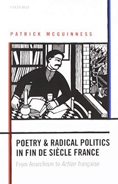 portada Poetry and Radical Politics in fin de Siecle France: From Anarchism to Action Francaise (en Inglés)