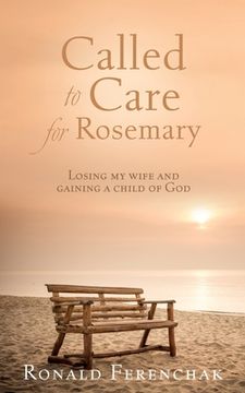 portada Called to Care for Rosemary: Losing my wife and gaining a child of God (in English)