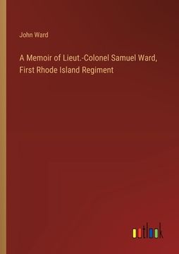 portada A Memoir of Lieut.-Colonel Samuel Ward, First Rhode Island Regiment (en Inglés)
