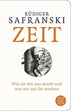 portada Zeit: Was sie mit uns Macht und was wir aus ihr Machen (Fischer Taschenbibliothek) (in German)