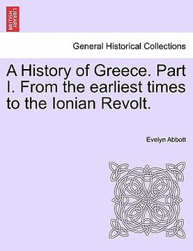 portada a history of greece. part i. from the earliest times to the ionian revolt. (in English)