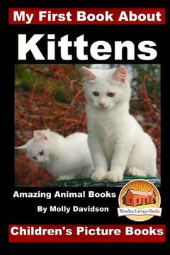 portada My First Book about Kittens - Amazing Animal Books - Children's Picture Books (en Inglés)