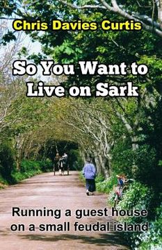 portada So You Want to live on Sark: Second Edition