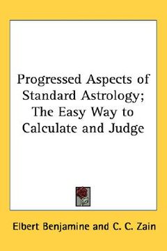 portada progressed aspects of standard astrology; the easy way to calculate and judge (en Inglés)