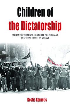 portada Children of the Dictatorship: Student Resistance, Cultural Politics and the 'long 1960S' in Greece (Protest, Culture & Society) (in English)