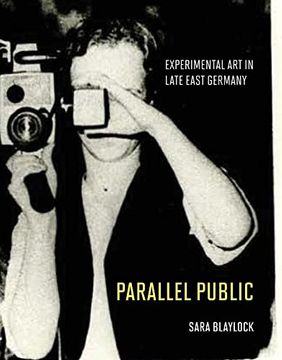 portada Parallel Public: Experimental art in Late East Germany (en Inglés)