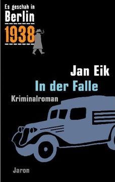 portada Es geschah in Berlin 1938. In der Falle: Kappes 15. Fall . Kriminalroman (en Alemán)